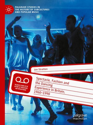 cover image of Spectacle, Fashion and the Dancing Experience in Britain, 1960-1990